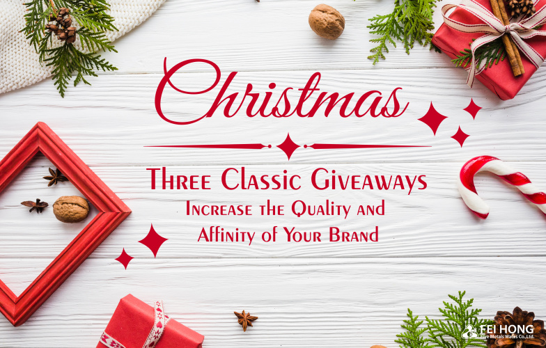 Christmas Giveaway Ideas for Business Promotion - Fei Hong Five Metals  Wares Co., Ltd.